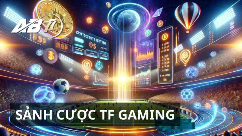 TF Gaming - Khám Phá Kèo Cược Hay Cho Thành Viên AB77