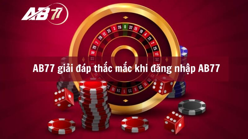 AB77 giải đáp thắc mắc khi đăng nhập AB77