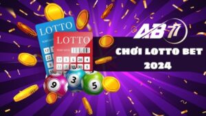 Chơi lotto bet 2024 có gì hot