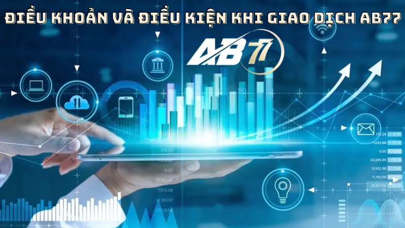 Điều khoản khi thực hiện rút nạp tiền AB77  