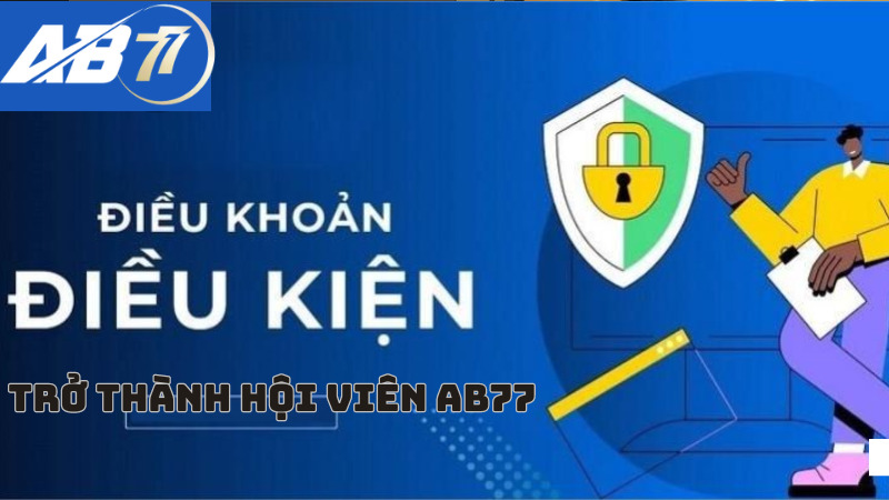 Điều kiện cần có để trở thành thành viên AB77